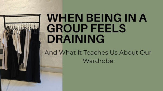 When Being in a Group Feels Draining — And What It Teaches Us About Our Wardrobe - VOUS Contemporary Clothing